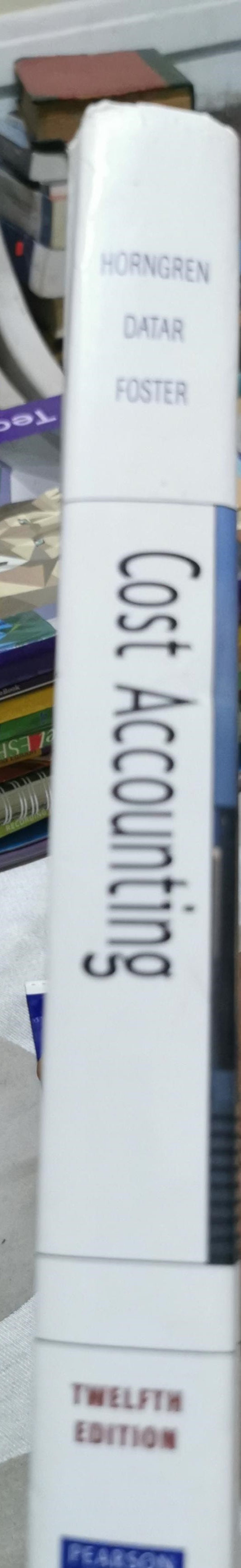 Cost Accounting: Twelfth Edition By Horngren and Foster and Datar