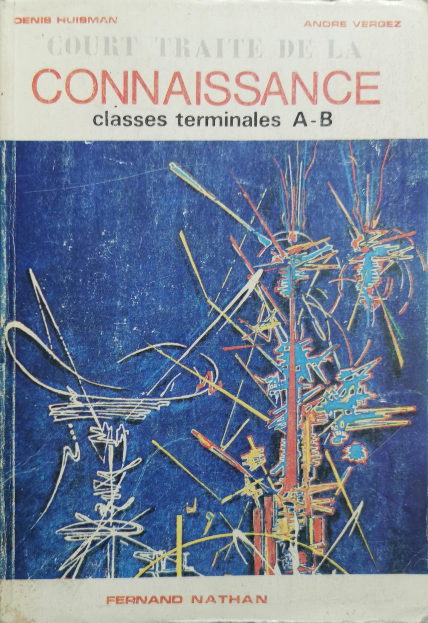 Court traité de la connaissance: classes terminales A-B By Denis Huisman and André Vergez