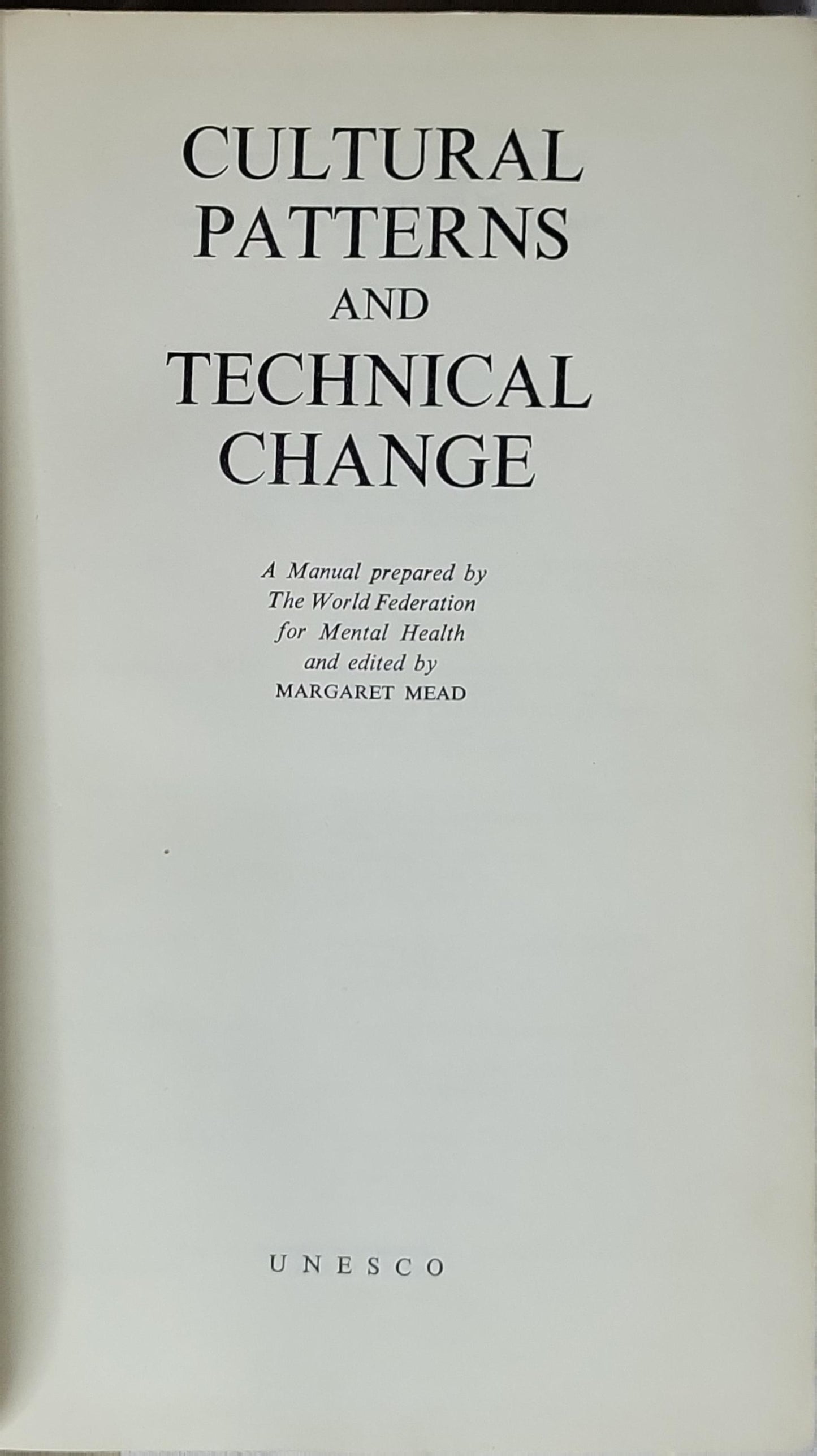 CULTURAL PATTERNS AND TECHNICAL CHANGE By The World Federation for Mental Health (prepared by) and Margaret Mead (edited by)