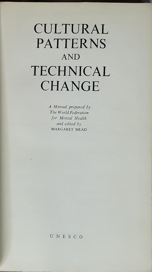 CULTURAL PATTERNS AND TECHNICAL CHANGE By The World Federation for Mental Health (prepared by) and Margaret Mead (edited by)