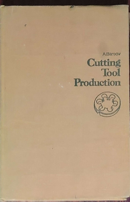 Cutting Tool Production: Translated from the Russian by F. Palkin and V. Palkin