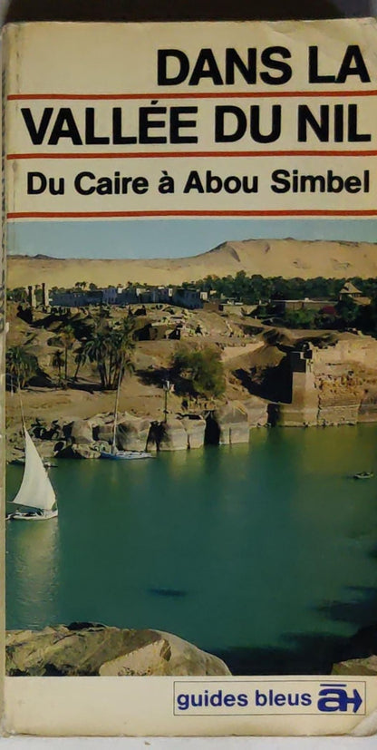 Dans la vallée du Nil: Du Caire à Abou Simbel (Guides bleus)