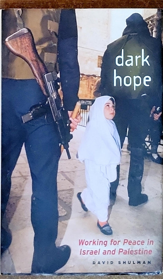 dark hope: Working for Peace in Israel and Palestine