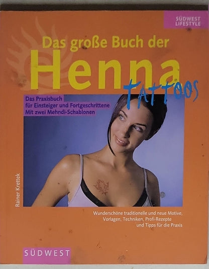 Das große Buch der Henna Tattoos: Das Praxisbuch für Einsteiger und Fortgeschrittene. Mit zwei Mehndi-Schablonen