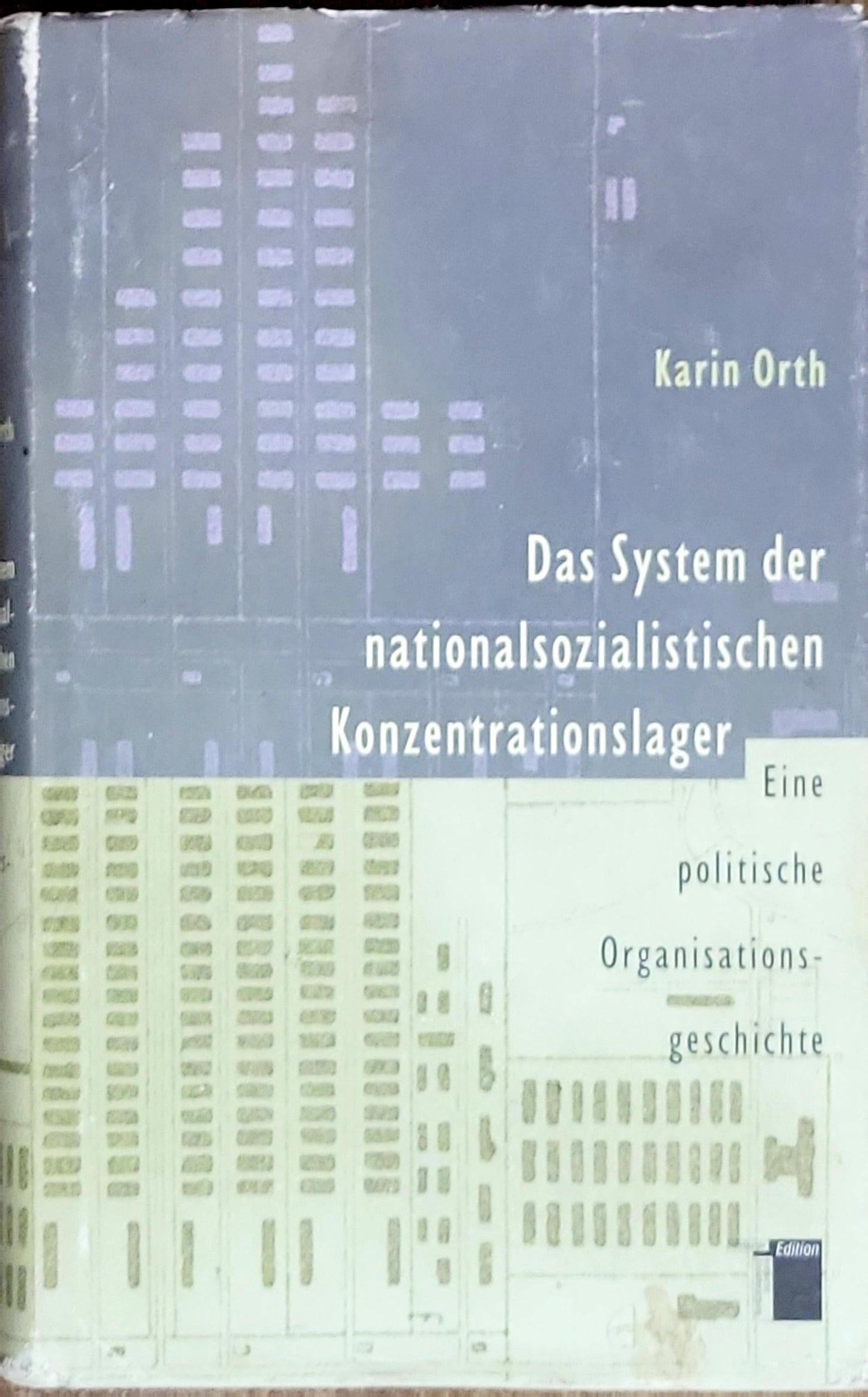 Das System der nationalsozialistischen Konzentrationslager: Eine politische Organisationsgeschichte