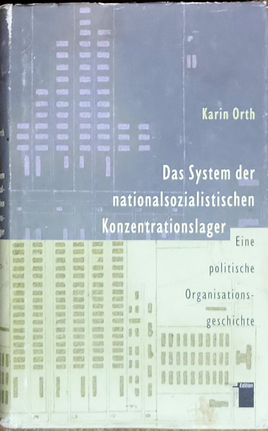 Das System der nationalsozialistischen Konzentrationslager: Eine politische Organisationsgeschichte