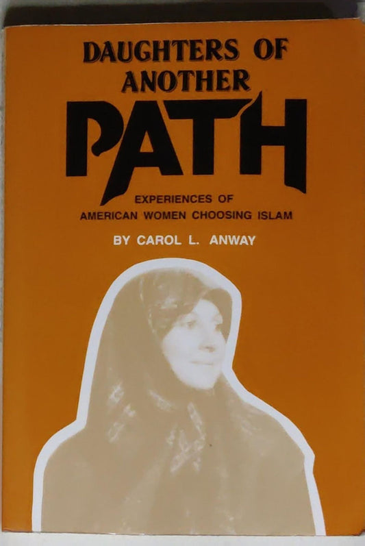 Daughters of Another Path: Experiences of American Women Choosing Islam