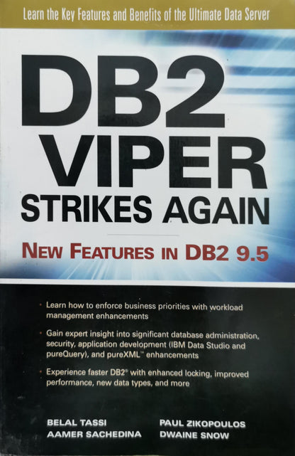 DB2 VIPER STRIKES AGAIN: New Features in DB2 9.5 By Belal Tassi and Aamer Sachedina and Paul Zikopoulos and Dwaine Snow