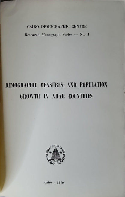 Demographic Measures and Population Growth in Arab Countries: Research Monograph Series — No. 1 By Cairo Demographic Centre