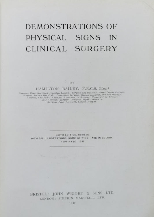 Demonstrations of Physical Signs in Clinical Surgery By Hamilton Bailey, F.R.C.S. (Eng.)