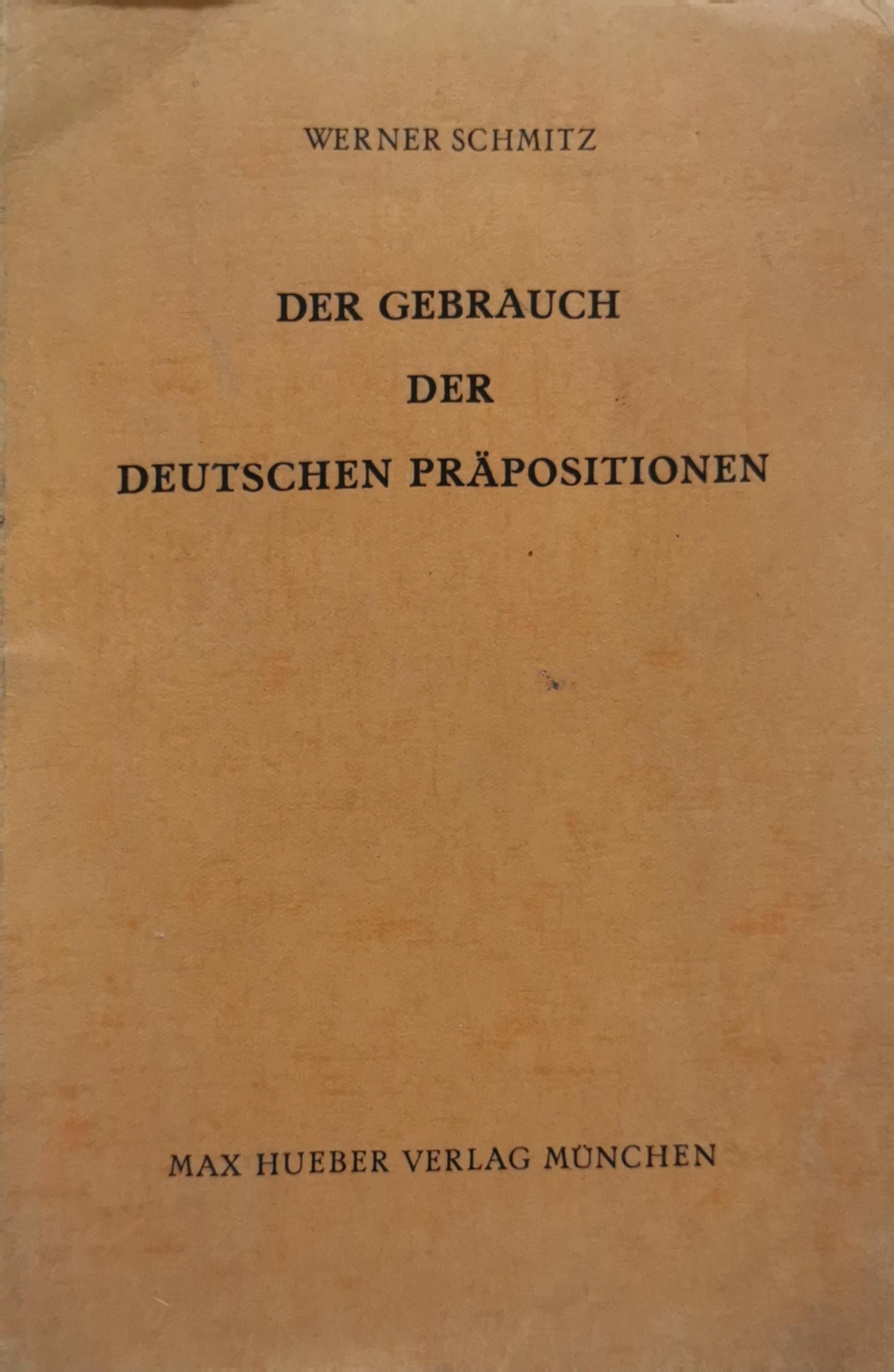Der Gebrauch der Deutschen Präpositionen By Werner Schmitz