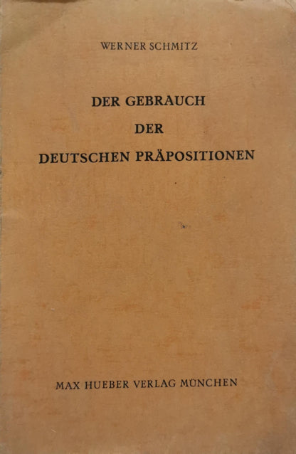 Der Gebrauch der Deutschen Präpositionen By Werner Schmitz
