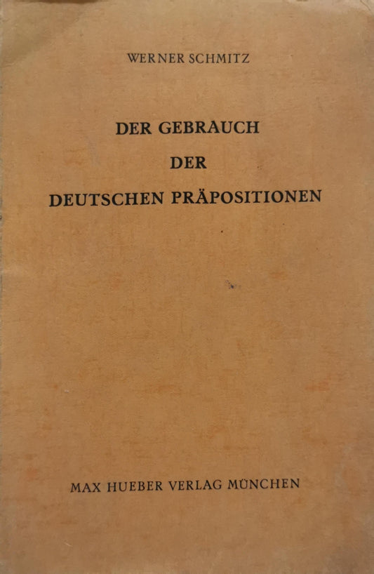 Der Gebrauch der Deutschen Präpositionen By Werner Schmitz