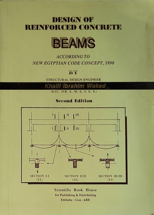 DESIGN OF REINFORCED CONCRETE BEAMS: ACCORDING TO NEW EGYPTIAN CODE CONCEPT, 1990 By Khalil Ibrahim Waked