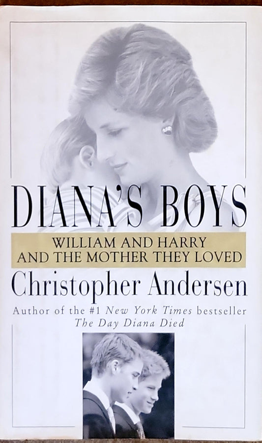 Diana's Boys: William and Harry and the Mother They Loved