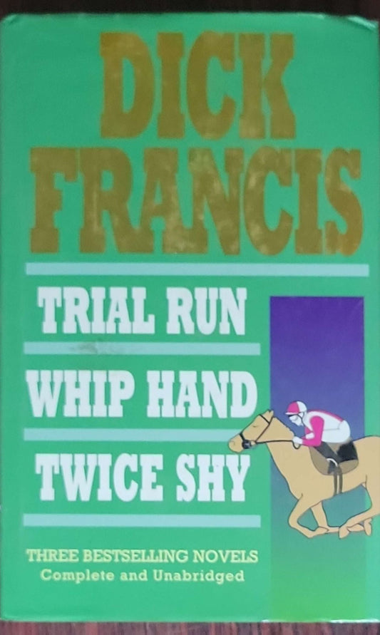 Dick Francis Omnibus: Trial Run / Whip Hand / Twice Shy: Three Bestselling Novels - Complete and Unabridged (Hardcover)