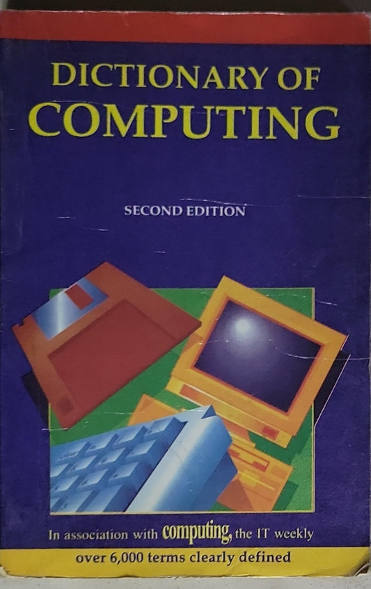 Dictionary of Computing: Second Edition – A Dictionary of Computer Terms