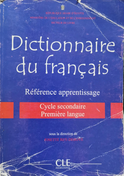 Dictionnaire du français: Référence apprentissage Cycle secondaire Première langue By Josette Rey-Debove