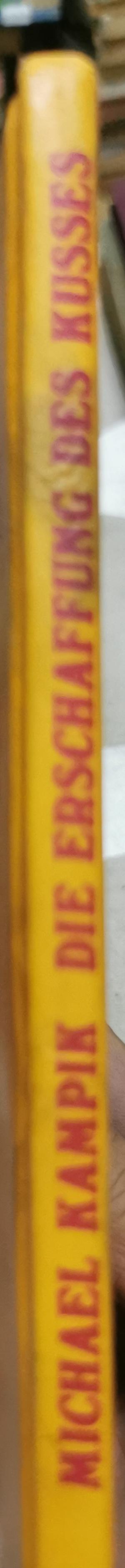 Die Erschaffung des Kusses: und andere Legenden von der Liebe By Michael Kampik