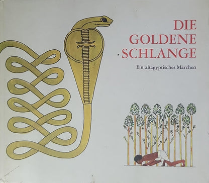 DIE GOLDENE SCHLANGE: Ein altägyptisches Märchen