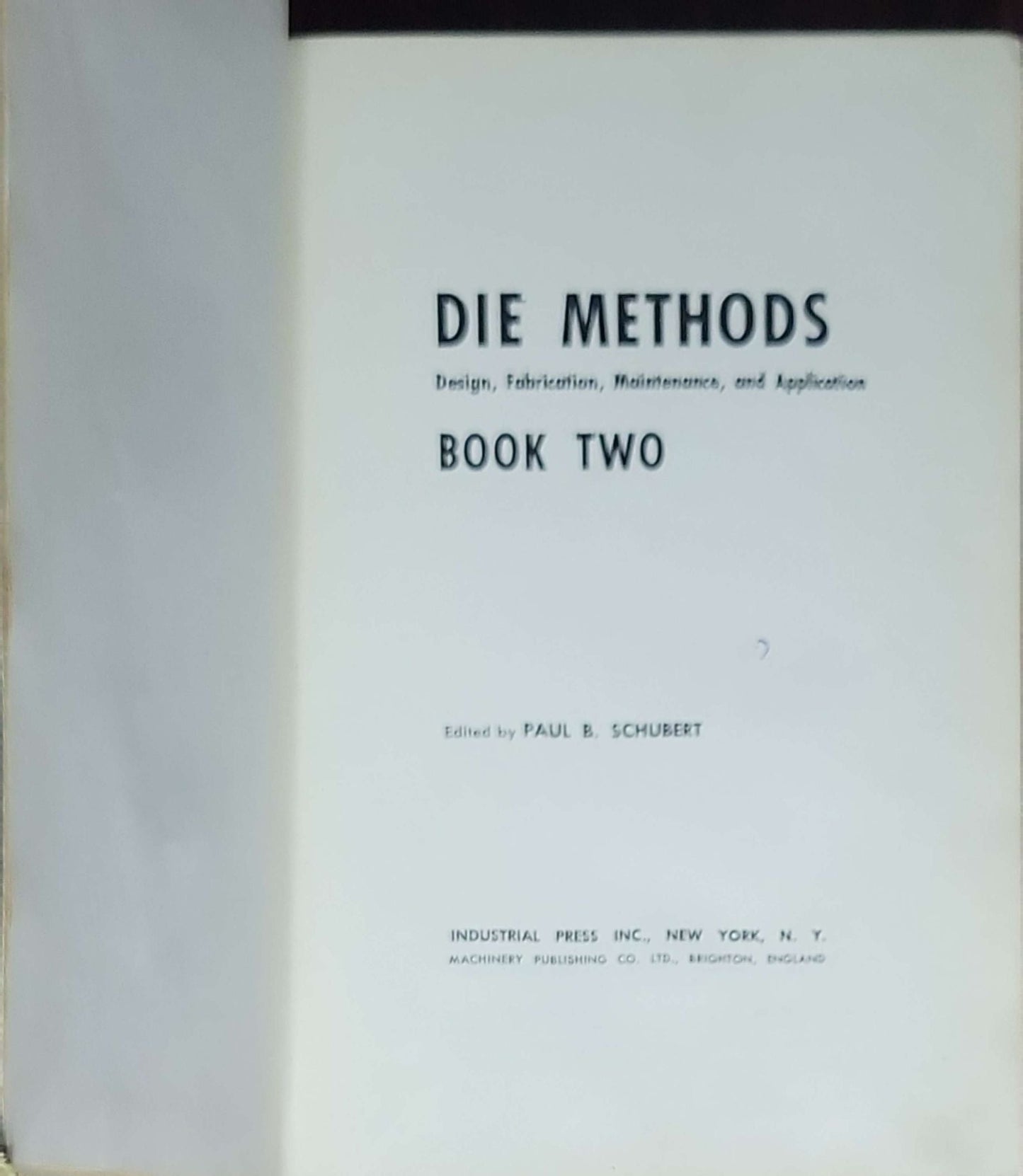 Die Methods: Design, Fabrication, Maintenance, and Application (2-Volume Set)