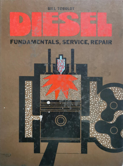 DIESEL: Fundamentals, Service, Repair By William K. Toboldt