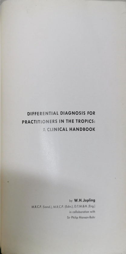 Differential Diagnosis for Practitioners in the Tropics: A Clinical Handbook: A Clinical Handbook By W.H. Jopling and Sir Philip H. Manson-Bahr