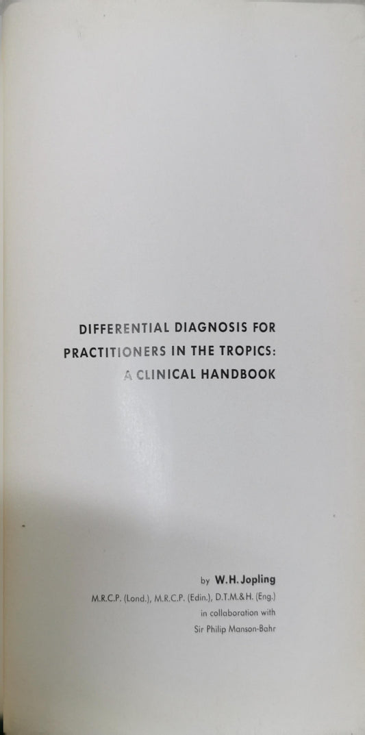 Differential Diagnosis for Practitioners in the Tropics: A Clinical Handbook: A Clinical Handbook By W.H. Jopling and Sir Philip H. Manson-Bahr