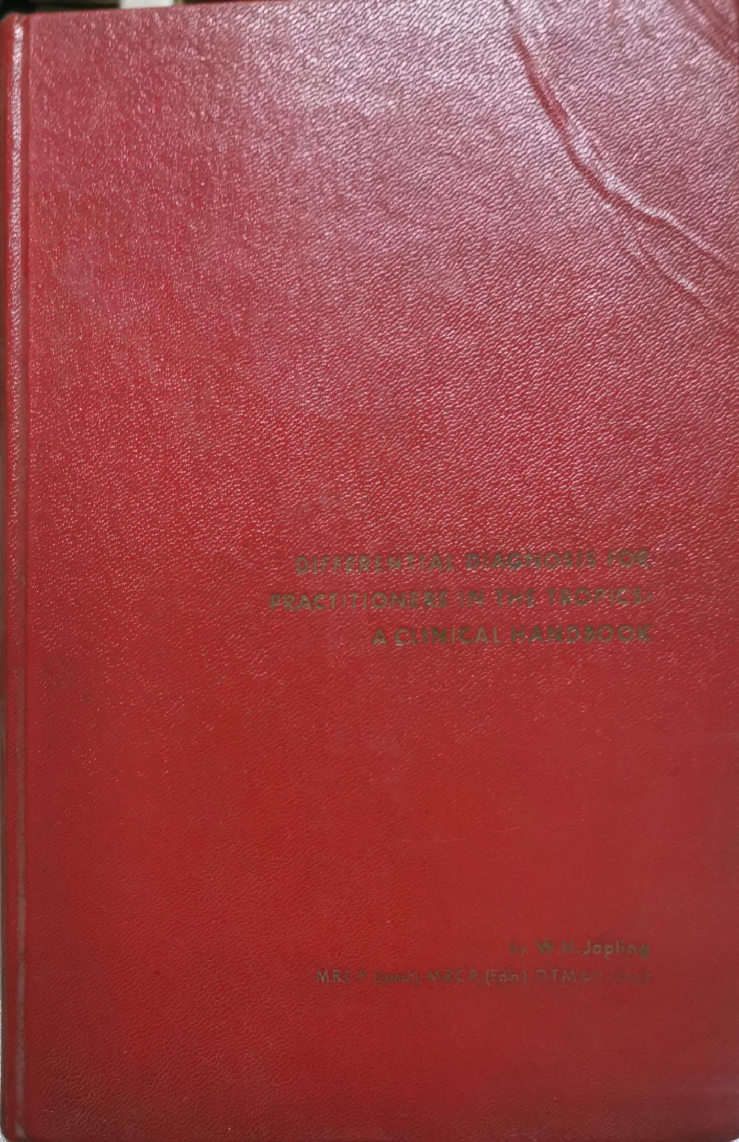 Differential Diagnosis for Practitioners in the Tropics: A Clinical Handbook: A Clinical Handbook By W.H. Jopling and Sir Philip H. Manson-Bahr