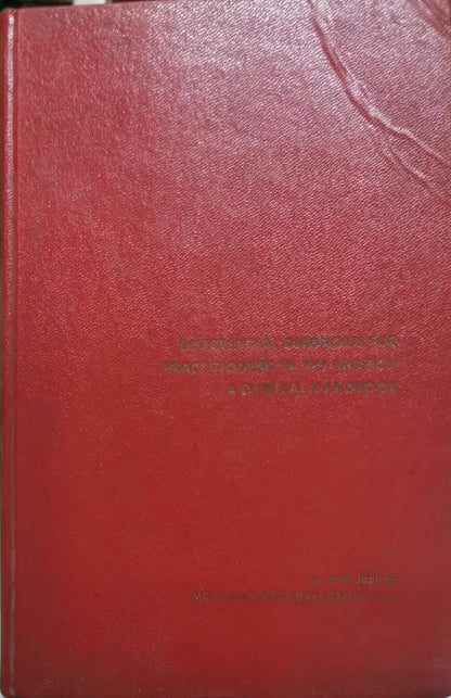 Differential Diagnosis for Practitioners in the Tropics: A Clinical Handbook: A Clinical Handbook By W.H. Jopling and Sir Philip H. Manson-Bahr