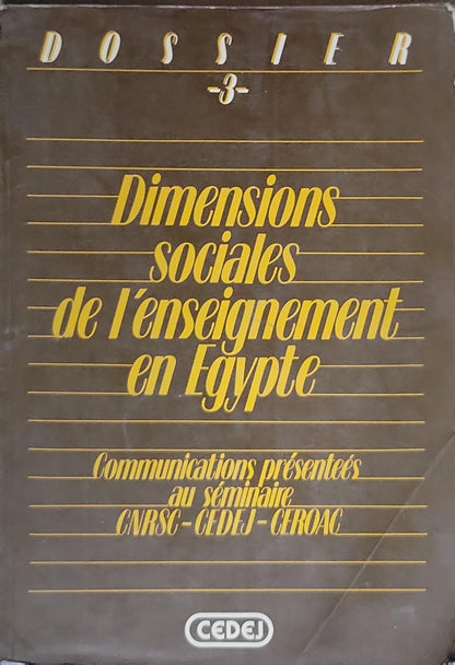 Dimensions sociales de l'enseignement en Égypte: Communications présentées au séminaire CNRS- CEDEJ - CEROC