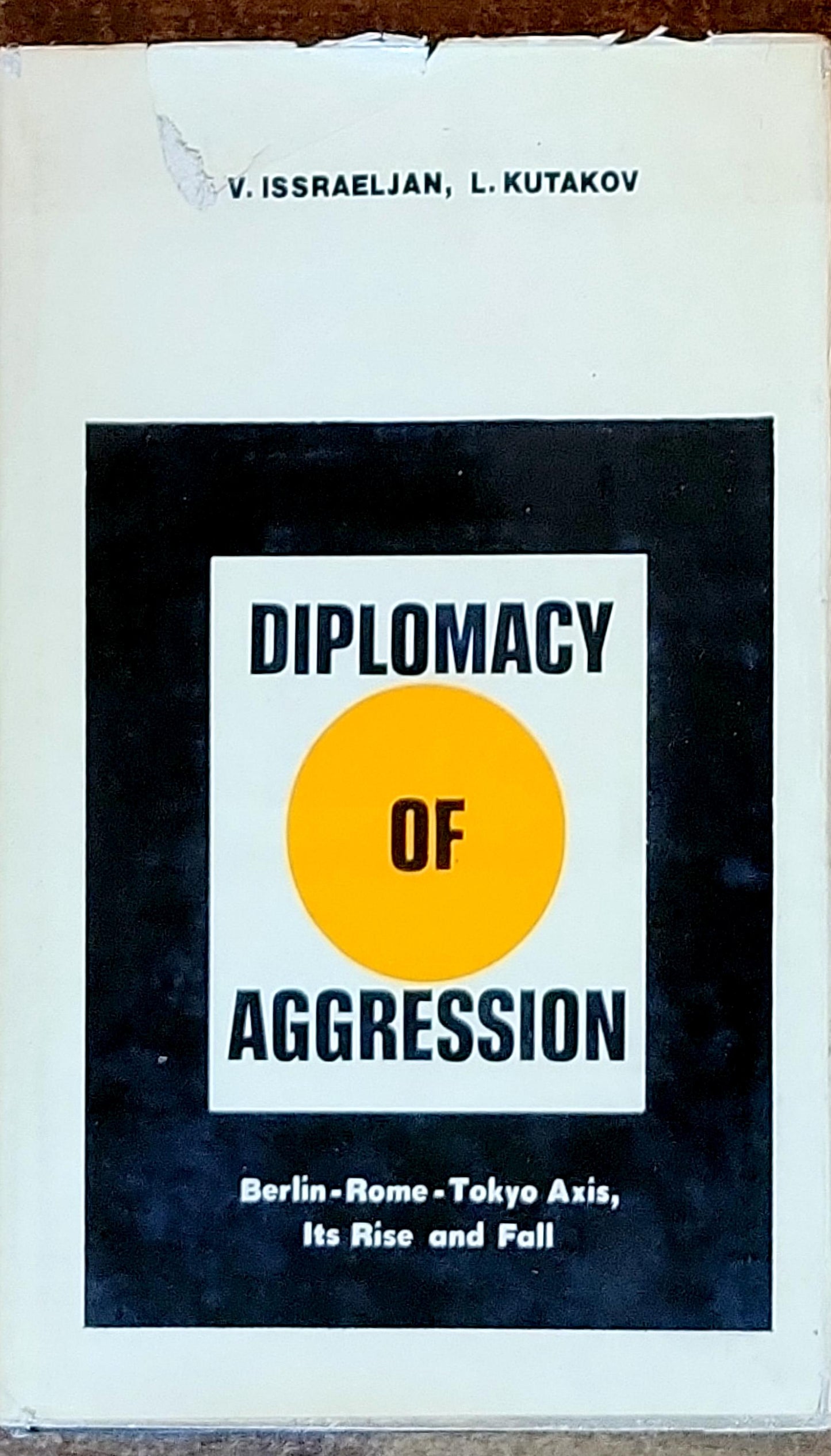 Diplomacy of Aggression: Berlin-Rome-Tokyo Axis, Its Rise and Fall