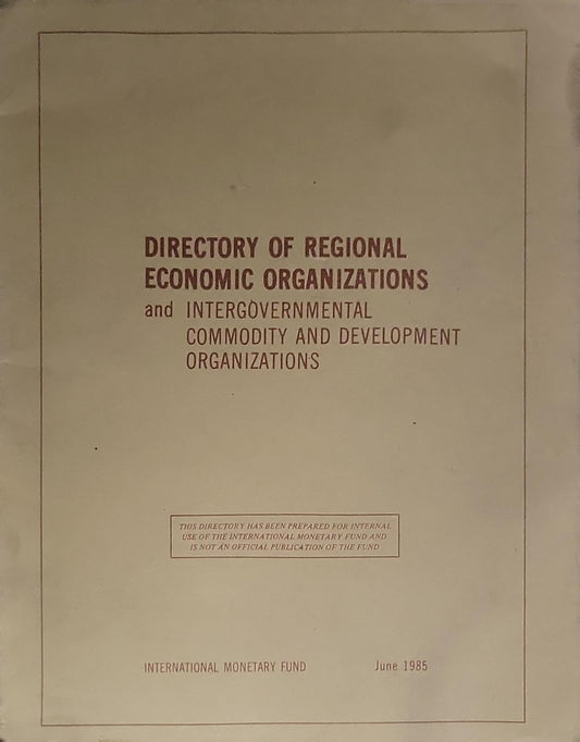 Directory of Regional Economic Organizations: and Intergovernmental Commodity and Development Organizations