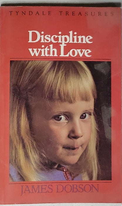 Discipline with Love By James C. Dobson