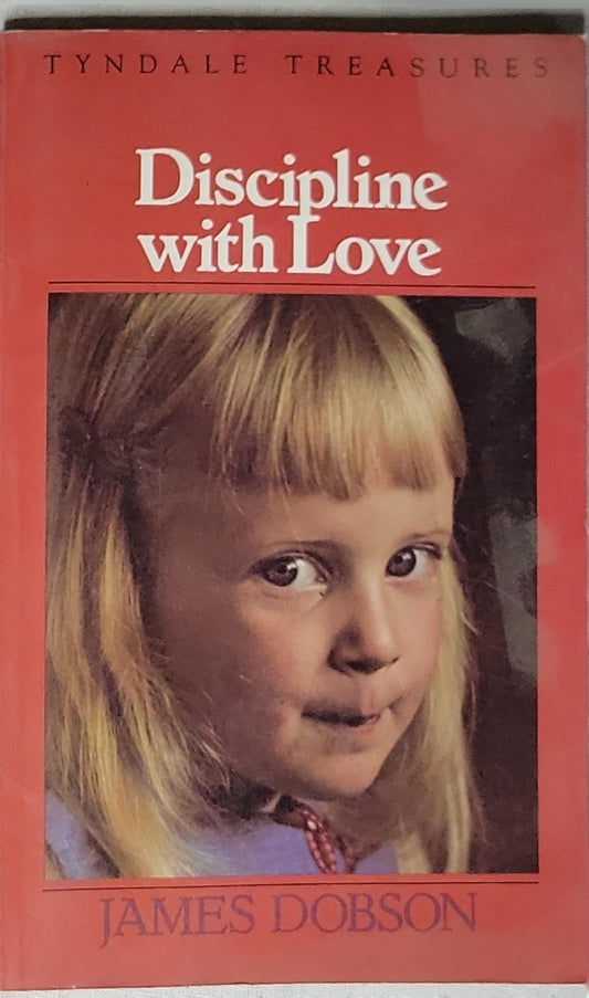 Discipline with Love By James C. Dobson