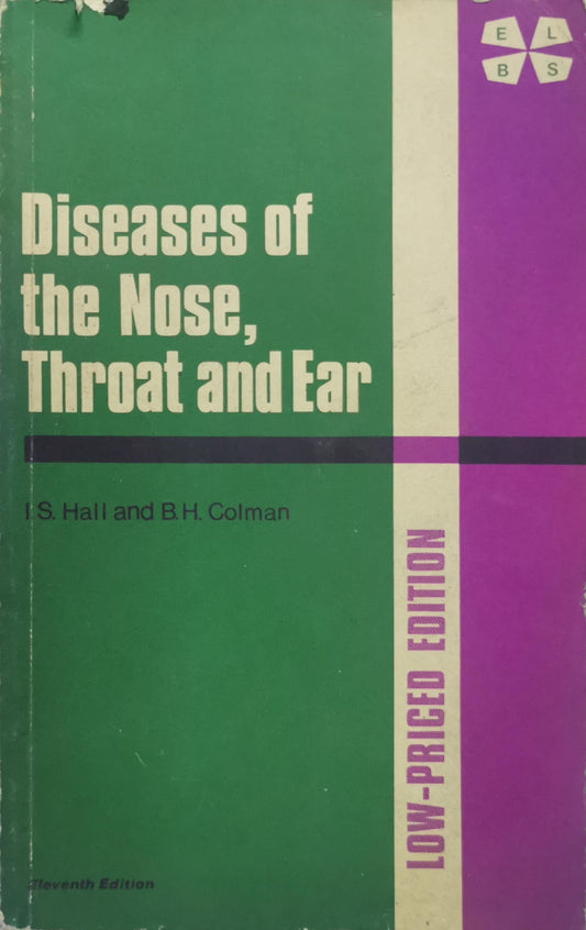 Diseases of the Nose, Throat and Ear: Eleventh Edition By I.S. Hall and B.H. Colman