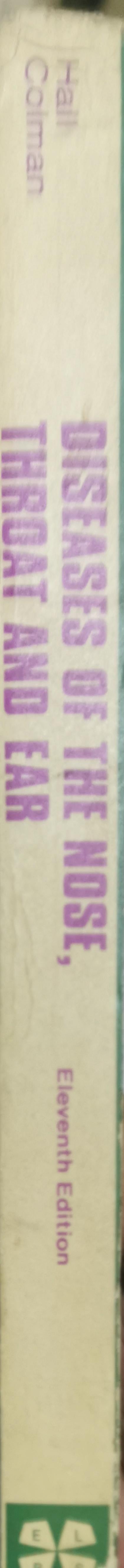 Diseases of the Nose, Throat and Ear: Eleventh Edition By I.S. Hall and B.H. Colman