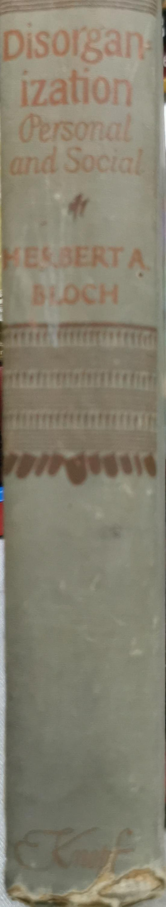 Disorganization: Personal and Social By Herbert A. Bloch