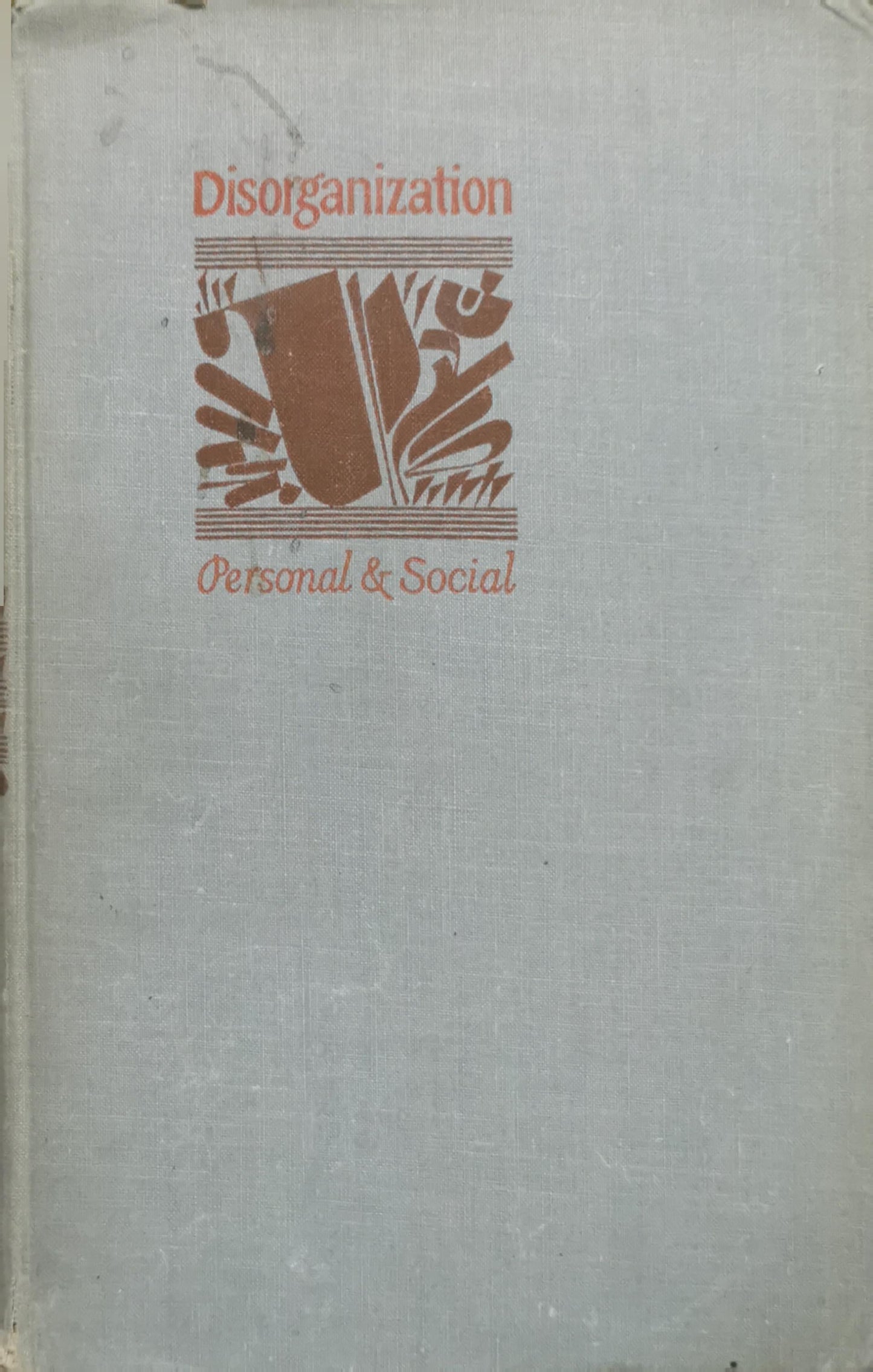 Disorganization: Personal and Social By Herbert A. Bloch