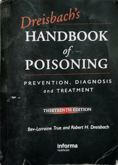 Dreisbach's Handbook of Poisoning: Prevention, Diagnosis and Treatment By Bev-Lorraine True and Robert H. Dreisbach
