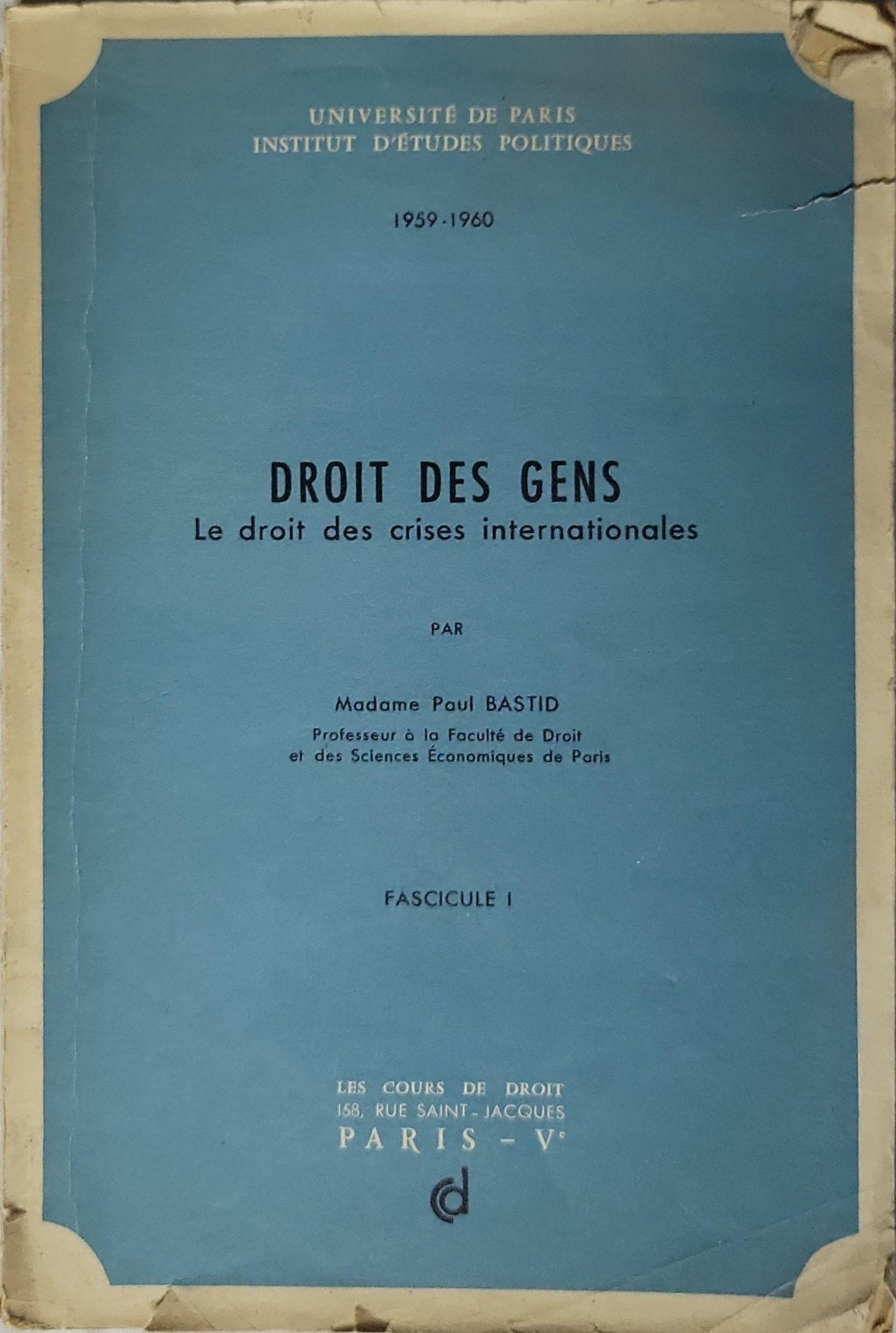 DROIT DES GENS: Le droit des crises internationales By Madame Paul Bastid