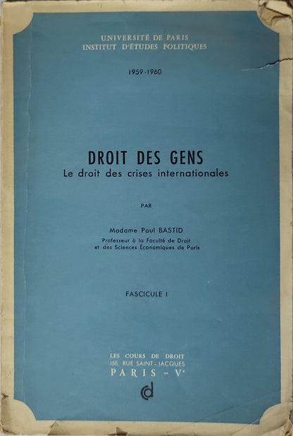 DROIT DES GENS: Le droit des crises internationales By Madame Paul Bastid