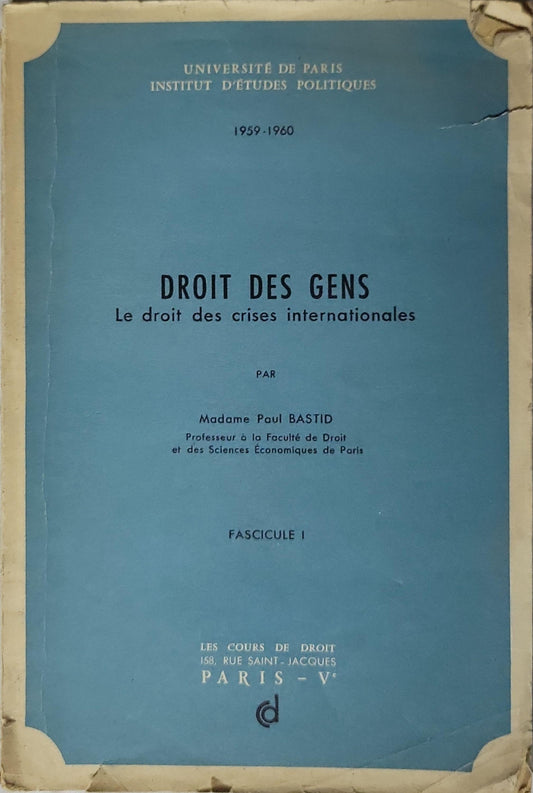 DROIT DES GENS: Le droit des crises internationales By Madame Paul Bastid