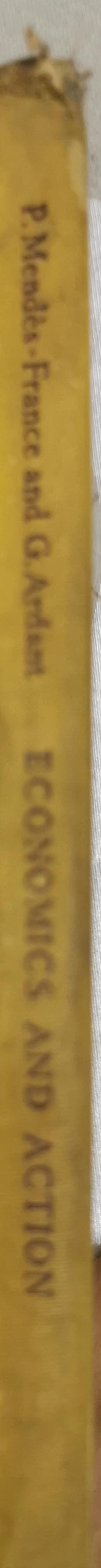 ECONOMICS AND ACTION By PIERRE MENDÈS-FRANCE and GABRIEL ARDANT