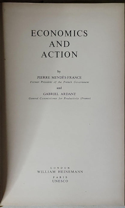 Economics and Action By Pierre Mendes-France and Gabriel Ardant