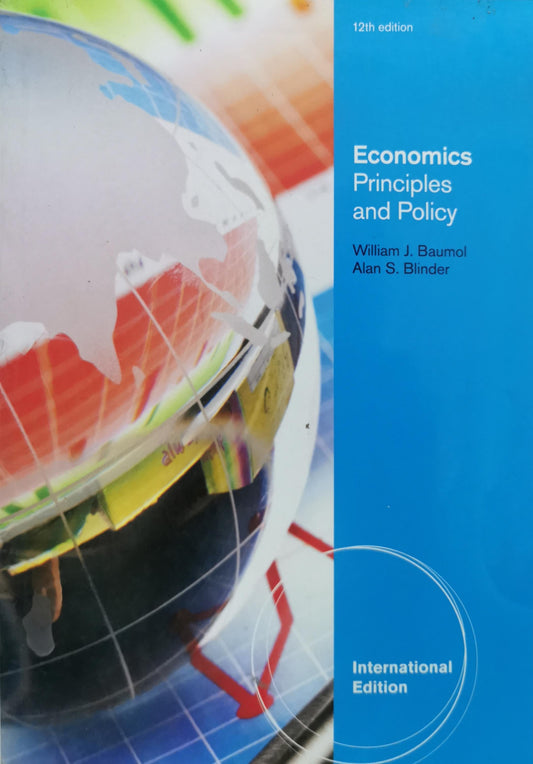 Economics Principles and Policy: 12th edition By William J. Baumol and Alan S. Blinder
