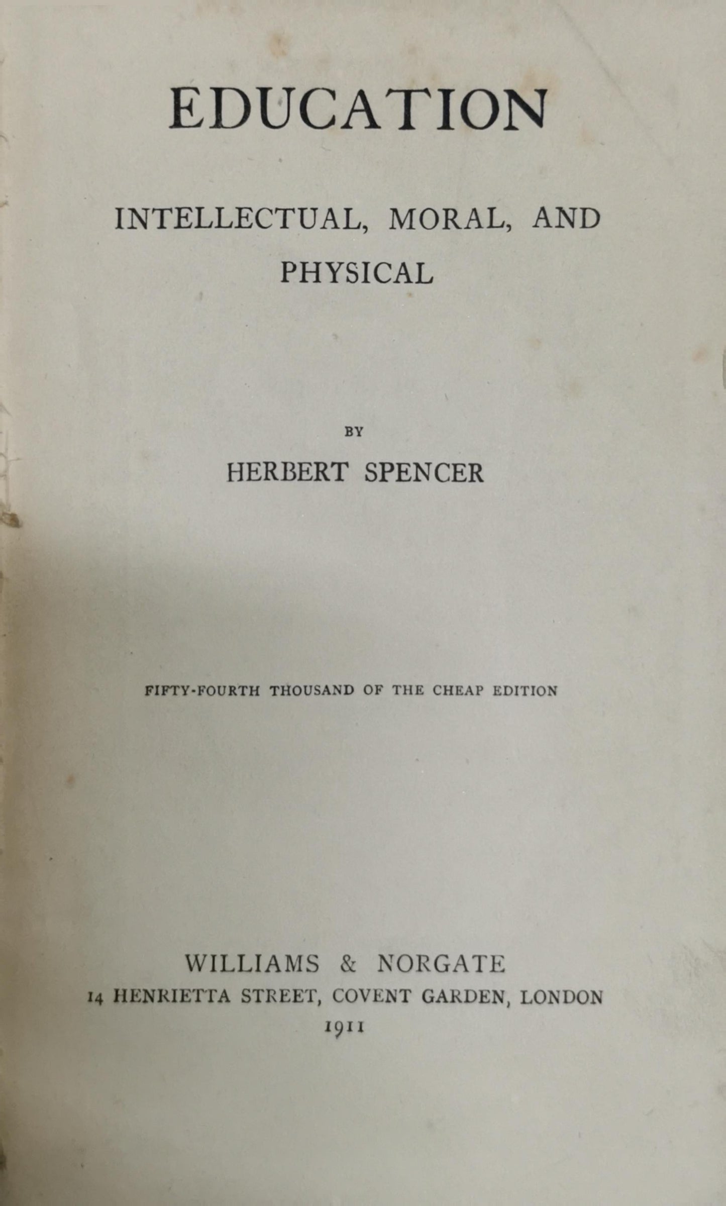 EDUCATION: INTELLECTUAL, MORAL, AND PHYSICAL By HERBERT SPENCER