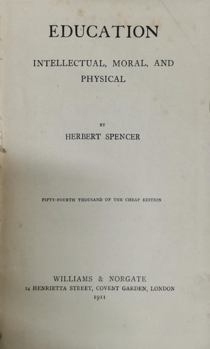 EDUCATION: INTELLECTUAL, MORAL, AND PHYSICAL By HERBERT SPENCER