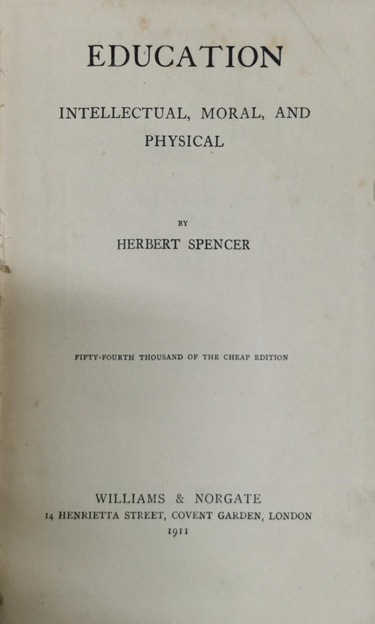 EDUCATION: INTELLECTUAL, MORAL, AND PHYSICAL By HERBERT SPENCER