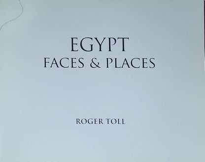 Egypt Faces & Places: Roger Toll edition (photographs and text)
